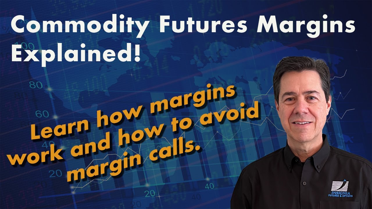 Commodity Futures Margins Explained YouTube