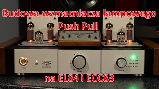 Budowa wzmacniacza lampowego PP na EL84 i ECC83 Odc.38