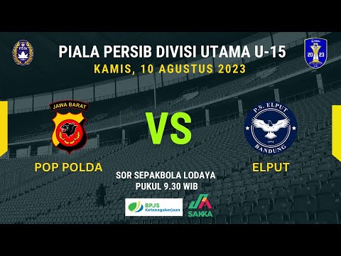 POP POLDA VS ELPUT |  PIALA PERSIB DIVISI UTAMA U-15