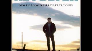 REVOLVER - Dios en agosto está de vacaciones