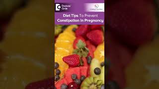 PREGNANCY CONSTIPATION | Diet Tips to Prevent Constipation-Dr.H S Chandrika|Doctors' Circle #shorts