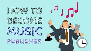 Music Publishing 101: How to Become a Music Publisher?