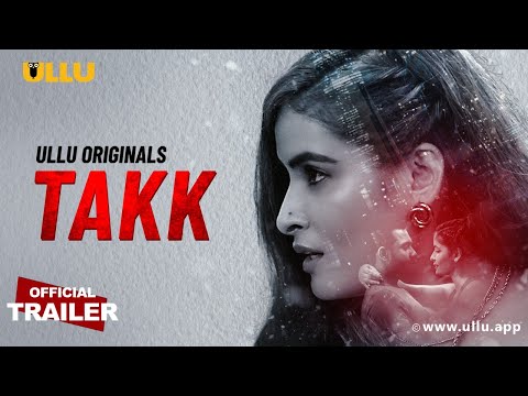 Takk | Ullu Originals I Official Trailer I Streaming Now