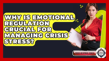 Why Is Emotional Regulation Crucial For Managing Crisis Stress? - Crisis Response Coach
