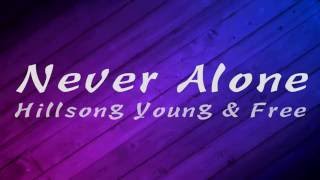 Never Alone - Hillsong Young & Free Lyrics