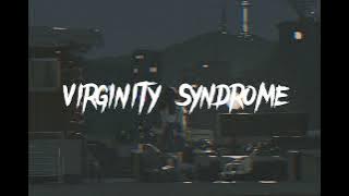 Virginity Syndrome ( Sped up )