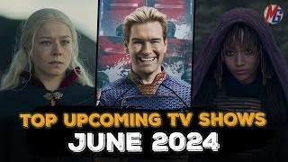 TOP NEW UPCOMING TV SHOWS OF JUNE 2024 (Netflix, HBO,  Apple TV+,  Disney+, Amazon Prime Video)