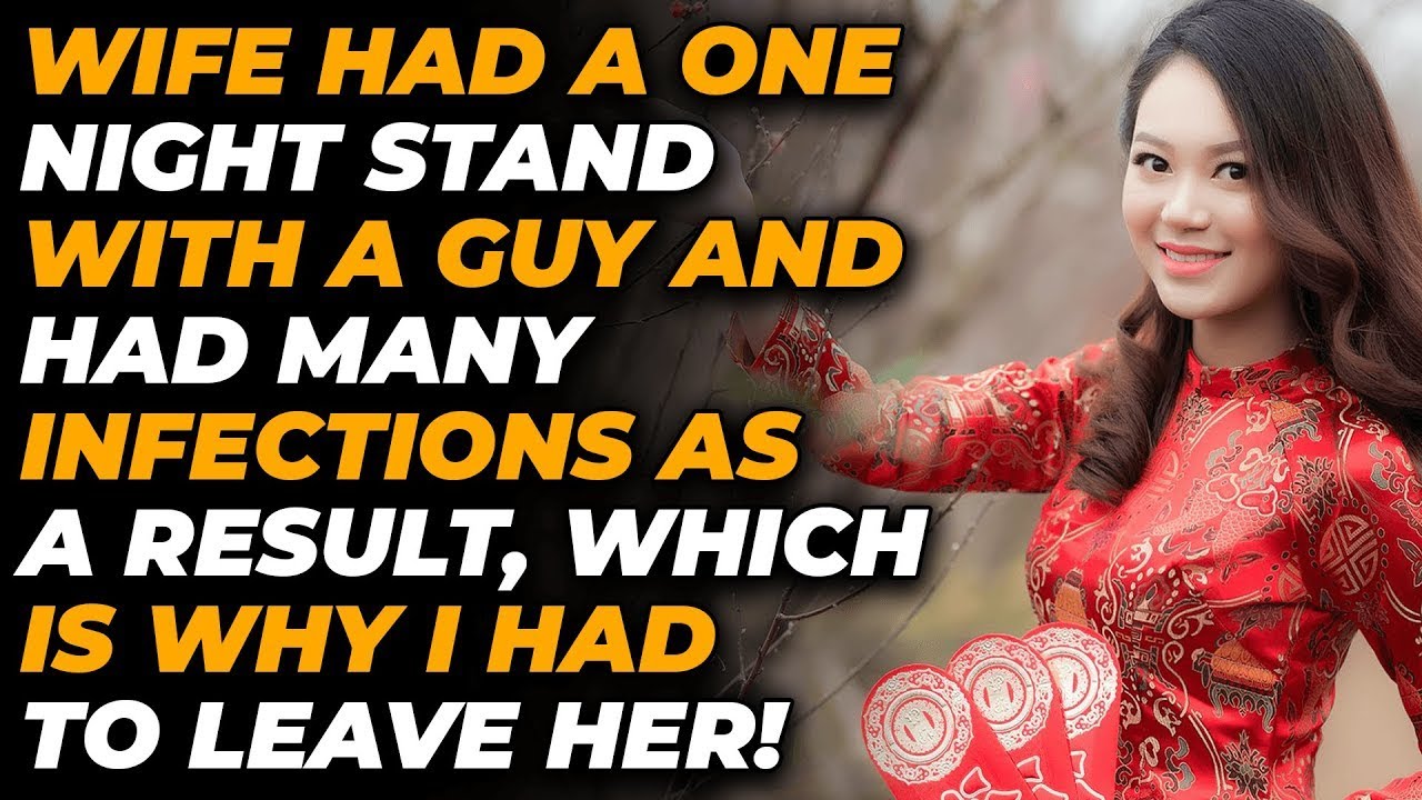 Wife Had A "One Night Stand" With A Guy And Had Many Infections As A