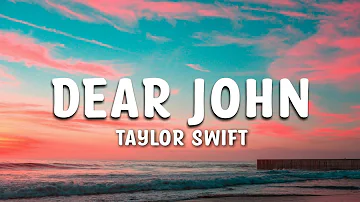 Taylor Swift - Dear John Lyrics