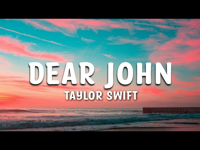 Taylor Swift - Dear John Lyrics class=