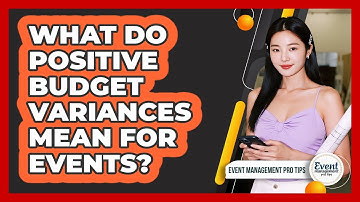 What Do Positive Budget Variances Mean For Events?