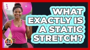What Exactly Is A Static Stretch?
