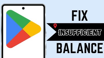How to Fix Insufficient Funds Google Play Error Message