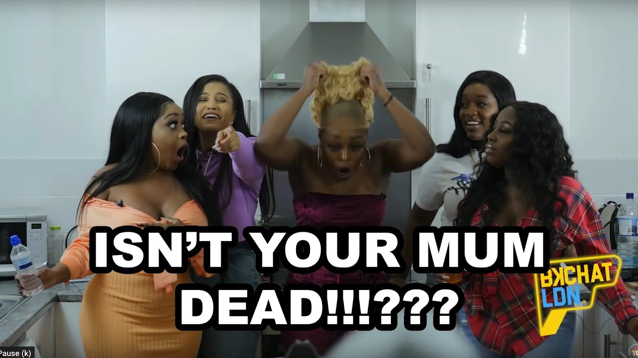 Isn’t your mum Dead!!!