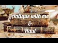 Come antiquing with me  and huge haul