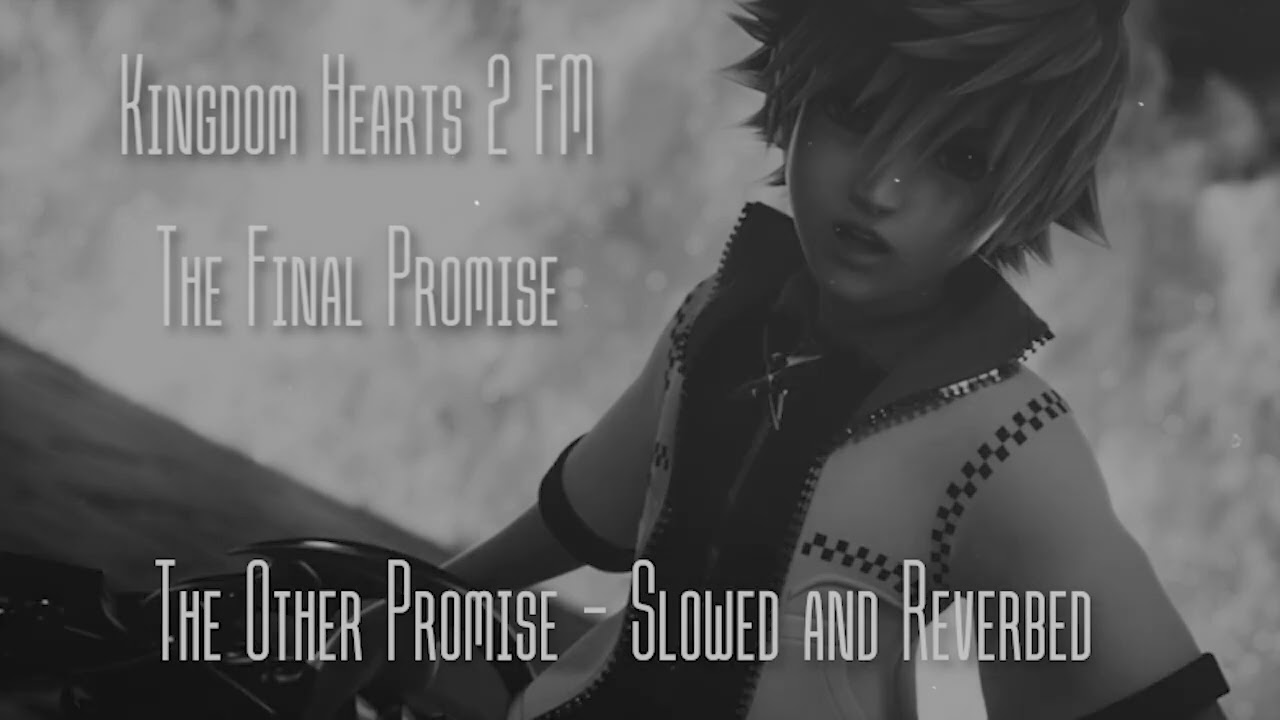 "The Final Promise" Kingdom Hearts 2 FM The Other Promise - Slowed & Reverbed