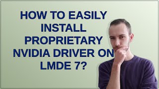 Unix: How to easily install proprietary NVIDIA driver on LMDE 7?