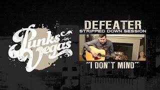 Defeater &quot;I Don&#39;t Mind&quot; Punks in Vegas Stripped Down Session