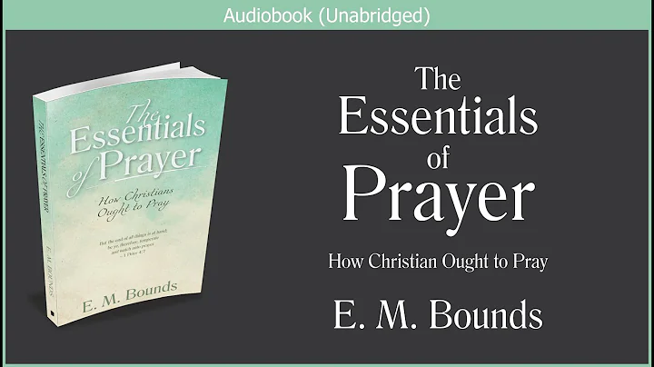 The Essentials of Prayer | E M Bounds | Free Christian Audiobook - DayDayNews