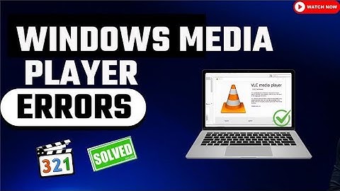Windows Media Player Not Working? Here