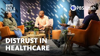 Distrust in Healthcare | Roots, Race & Culture S3E2