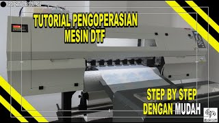 TUTORIAL PENGOPERASIAN MESIN DTF