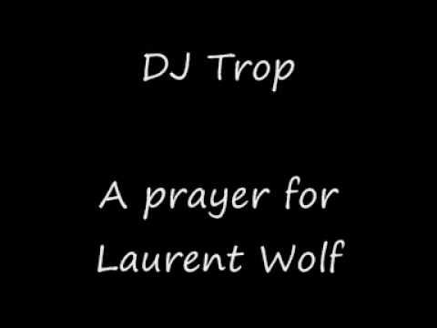 DJ Trop - A prayer for Laurent Wolf