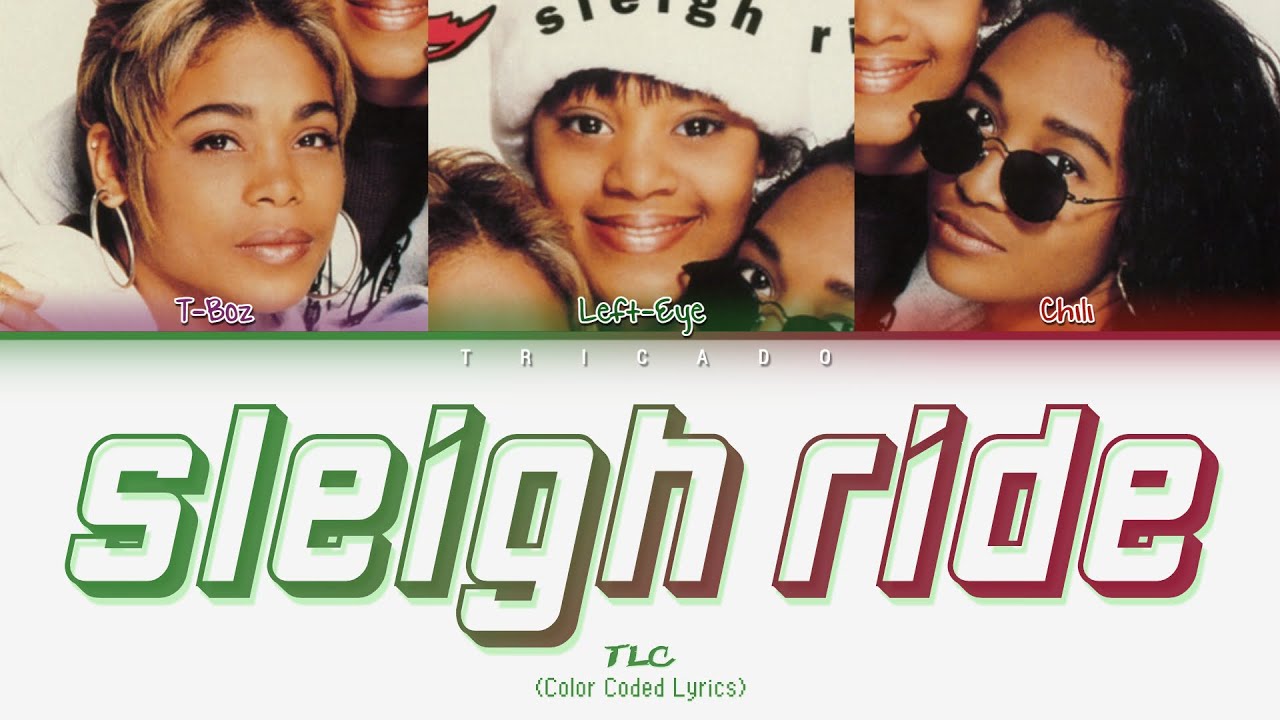 TLC - Sleigh Ride (Color Coded Lyrics) TLC - Sleigh Ride (Color Coded Lyrics)