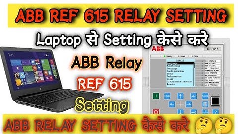 ref615relay setting।abb ref615 relay।Abb ref615।Abb relay setting कैसे करें। Laptop से setting करे।