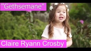 Video thumbnail of "Claire Ryann Crosby Singing - "Gethsemane”"