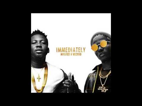 Mystro WizKid Immediately "new song"
