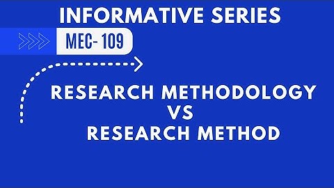 Mec - 109 | Research methodology vs Research Method | INFORMATIVE SERIES | IGNOU