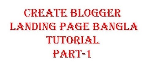 How to create Blogger | Google blogger with cpa | Bangla Tutorial part-1