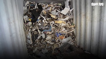 Kinh hoàng với 20 container rác điện tử về cảng Sài Gòn