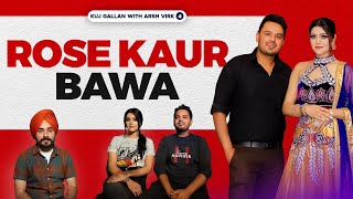 ROSE KAUR BAWA - Influencer to Artist | Journey of Marriage | Podcast 4 | Kuj Gallan with ARSH VIRK