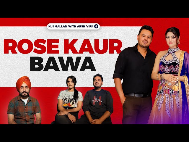 ROSE KAUR BAWA - Influencer to Artist | Journey of Marriage | Podcast 4 | Kuj Gallan with ARSH VIRK class=