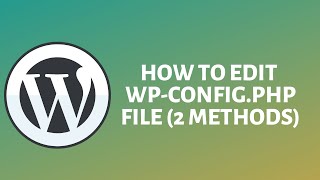 How to Edit wp-config.php File (2 Methods)