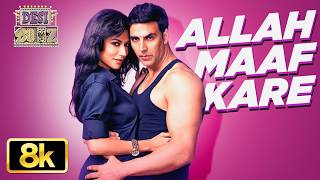 Allah Maaf Kare 8K Full Song | Desi Boyz | Akshay Kumar, Chitrangada | Pritam | Sonu Nigam, Shilpa R