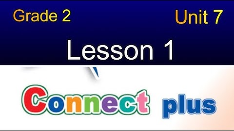 connect Plus primary 2 unit 7 lesson 1 كونكت بلس تانية ابتدائي الوحدة السابعه الدرس الاول
