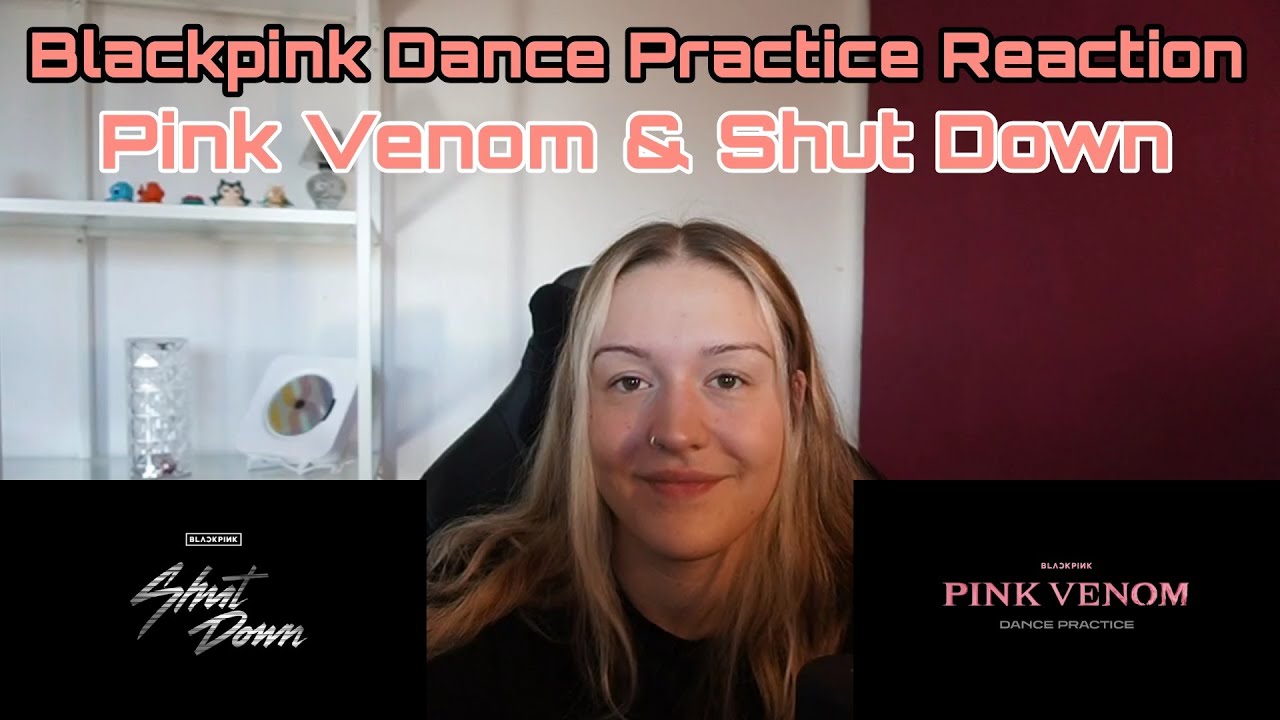 Blackpink - Dance Practice ('Pink Venom' & 'Shut Down') I REACTION