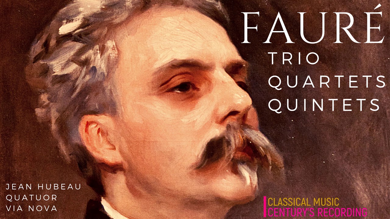 Faur   Chamber Music  Trio Quartet Quintet  P Centurys rec  Jean Hubeau Quatuor Via Nova