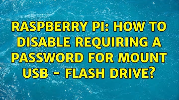 Raspberry Pi: How to disable requiring a password for mount USB - Flash drive? (2 Solutions!!)