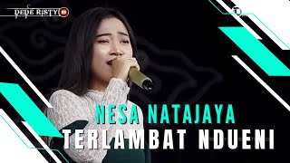 TERLAMBAT NDUENI Voc NESA NATAJAYA I LIVE MUSIC “DEDE RISTY” GANJENE PANTURA I