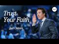 Trust Your Faith — God Is Supernatural | Joel Osteen