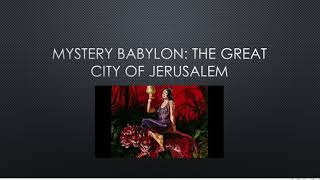 Jerusalem, That Great City, Mystery Babylon! (A Bible Study)