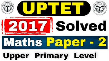 #2 UPTET 2017 MATH SOLVED PAPER | UPTET MATHS SOLVED PAPER 2017 | PAPER 2 | UPTET MATH PREVIOUS YEAR