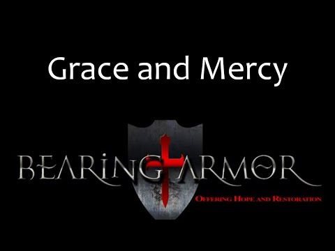 Bearing Armor - Grace and Mercy