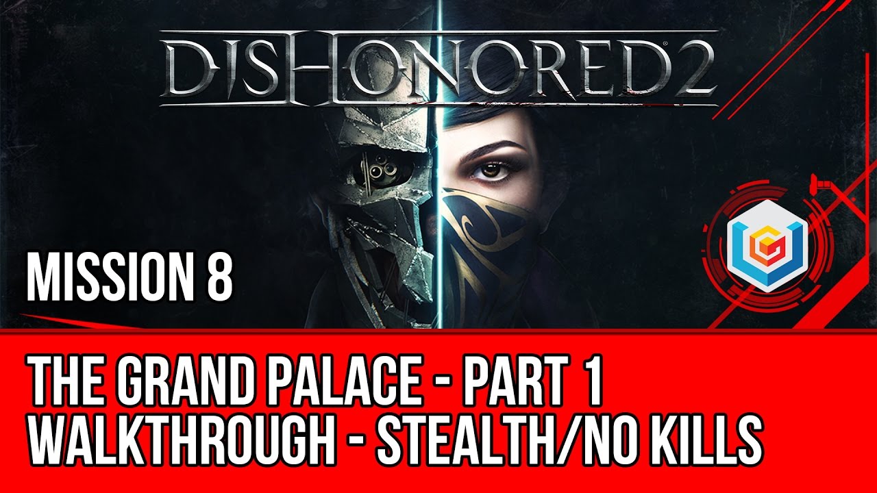 Dishonored 2 Walkthrough Mission 8 The Grand Palace Part 1 Emily Stealth No Kills dishonored-2-walkthrough-mission-8-the-grand-palace-part-1-emily-stealth-no-kills