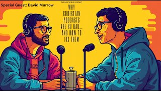 The NorthField Podcast ||Why Christian Podcasts are so Bad || David Murrow
