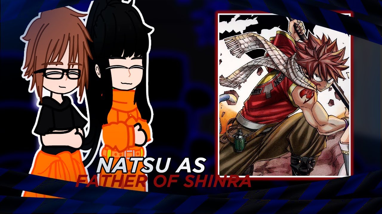 Fire Force Reagindo ao |•Natsu as Father of Shinra •|🇧🇷🇺🇸|